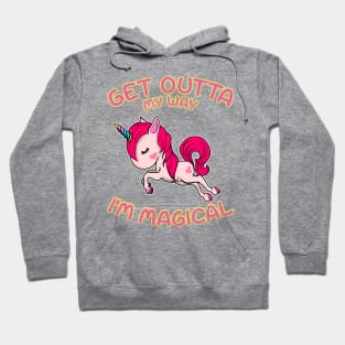 Cute & Funny Get Outta My Way I'm Magical Unicorn Hoodie